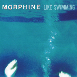 Morphine - Like Swimming (Blue Vinyl)