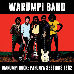 Warumpi Band - Warumpi Rock: Papunya Sessions 1982