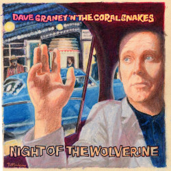Dave Graney & The Coral Snakes - Night Of The Wolverine