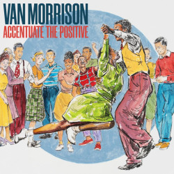 Van Morrison - Accentuate The Positive (Colour 2)