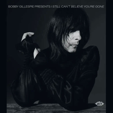 Various - Bobby Gillespie Presents I Still Can't Believe You're Gone
