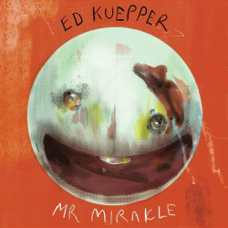 Ed Kuepper - Mr Mirakle (Clear Orange Vinyl)