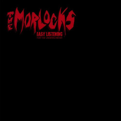 The Morlocks - Easy Listening For The Underachiever