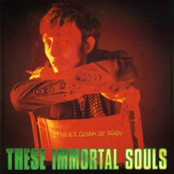 These Immortal Souls, The - I'm Never Gonna Die Again