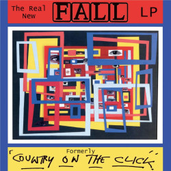 The Fall - The Real New Fall LP (Formerly 'Country On The Click')