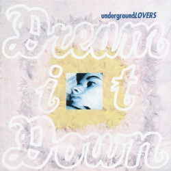 Underground Lovers - Dream It Down (White Vinyl)