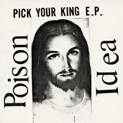 Poison Idea - Pick Your King E.P. (Clear Vinyl)