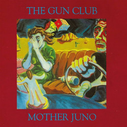 Gun Club, The - Mother Juno