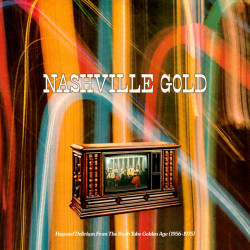 Various - Nashville Gold: Hayseed Delirium From The Boob Tube Golden Age 1956-1975