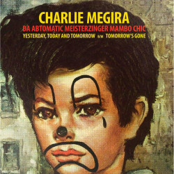 Charlie Megira - Yesterday, Today And Tomorrow / Tomorrow's Gone