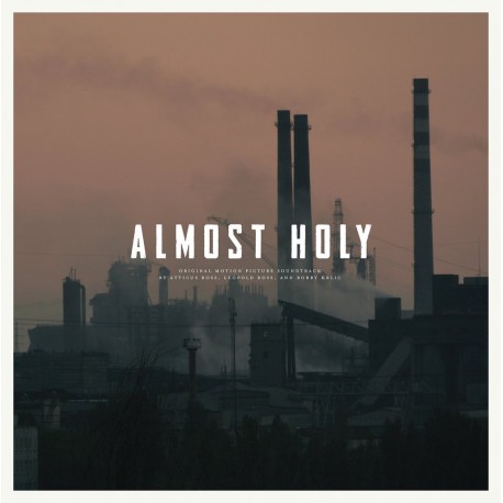 Atticus Ross / Leopold Ross / Bobby Krlic - Almost Holy Soundtrack