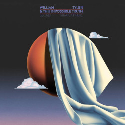 William Tyler & The Impossible Truth - Secret Stratosphere (Orange Creamsicle Vinyl)