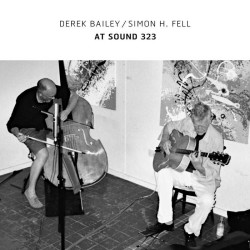 Derek Bailey / Simon H. Fell - At Sound 323