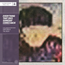 The Uniform / Body - Everything That Dies Someday Comes Back (Silver Vinyl)
