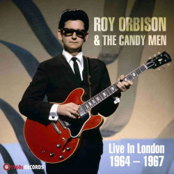 Roy Oribison & The Candy Men Orbison - Live In London 1964-1967