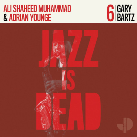 Gary Bartz / Ali Shaheed Muhammad / Adrian Younge - Jazz Is Dead 6