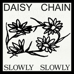 Slowly, Slowly - Daisy Chain