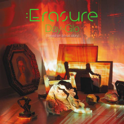 Erasure - Day-Glo: Based on a True Story