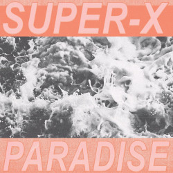 SUPER-X - Paradise