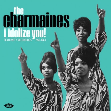 The Charmaines - I Idolize You! Fraternity Recordings 1960-1964