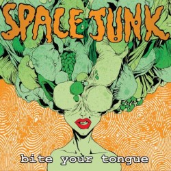 Spacejunk - Bite Your Tongue