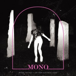Mono - Before The Past ' Live From Electrical Audio
