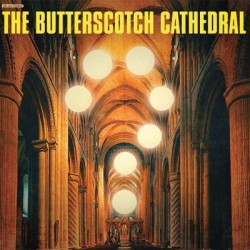 The Butterscotch Cathedral - S/T